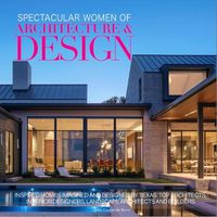 Cover image for Spectacular Women of Architecture & Design Texas