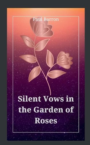 Cover image for Silent Vows in the Garden of Roses