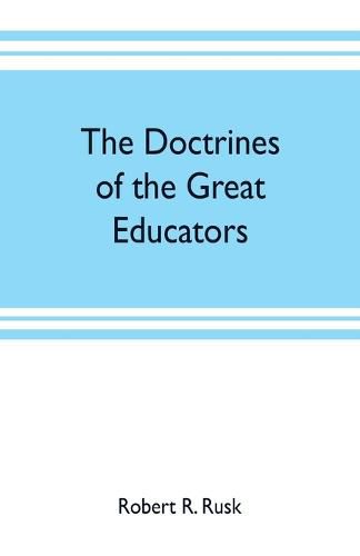 Cover image for The doctrines of the great educators