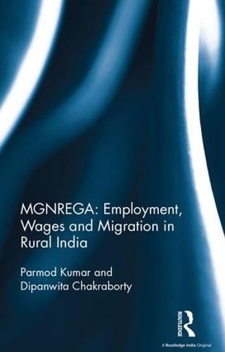 Cover image for MGNREGA: Employment, Wages and Migration in Rural India
