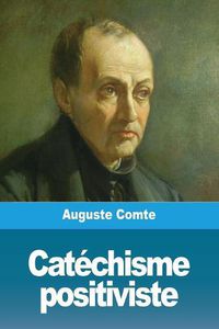 Cover image for Catechisme positiviste