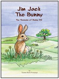 Cover image for Jim Jack The Bunny: The Seasons of Bunny Hill