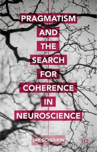 Cover image for Pragmatism and the Search for Coherence in Neuroscience