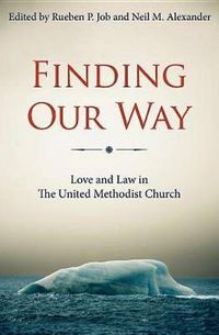 Cover image for Finding Our Way: Love and Law in the United Methodist Church