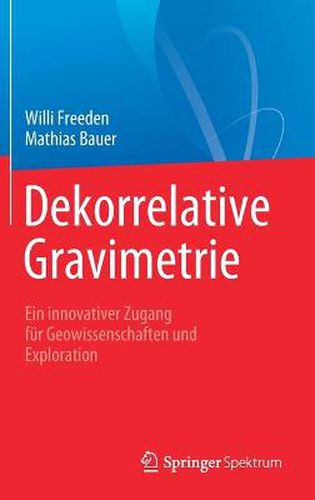 Cover image for Dekorrelative Gravimetrie: Ein Innovativer Zugang Fur Geowissenschaften Und Exploration