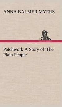 Cover image for Patchwork A Story of 'The Plain People