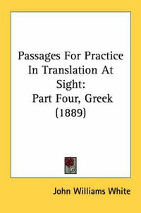 Cover image for Passages for Practice in Translation at Sight: Part Four, Greek (1889)