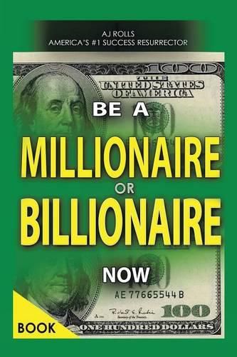 Cover image for Be a Millionaire or Billionaire Now