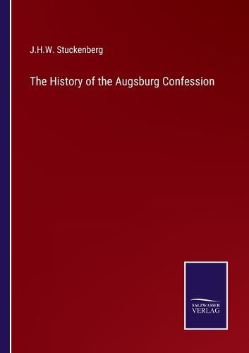 The History of the Augsburg Confession