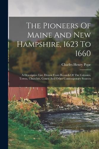 The Pioneers Of Maine And New Hampshire, 1623 To 1660