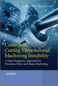 Cover image for Control of Cutting Vibration and Machining Instability: A Time-Frequency Approach for Precision, Micro and Nano Machining