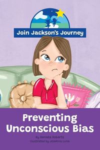 Cover image for JOIN JACKSON's JOURNEY Preventing Unconscious Bias