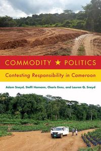 Cover image for Commodity Politics: Contesting Responsibility in Cameroon