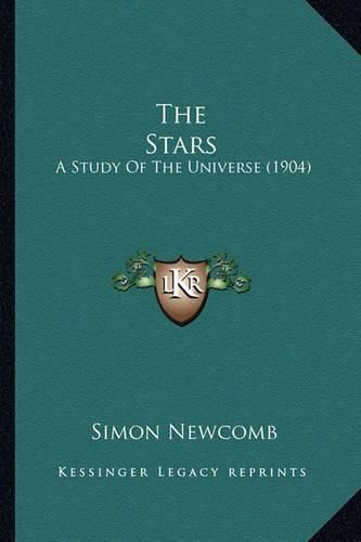 Cover image for The Stars the Stars: A Study of the Universe (1904) a Study of the Universe (1904)