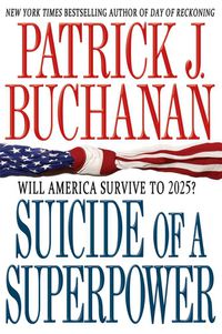 Cover image for Suicide of a Superpower: Will America Survive to 2025?