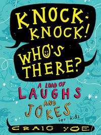 Cover image for Knock-Knock! Who's There?: A Load of Laughs and Jokes for Kids