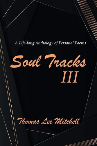 Soul Tracks III: A Life-Long Anthology of Personal Poems