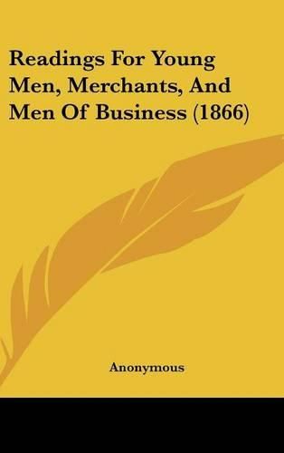 Cover image for Readings For Young Men, Merchants, And Men Of Business (1866)