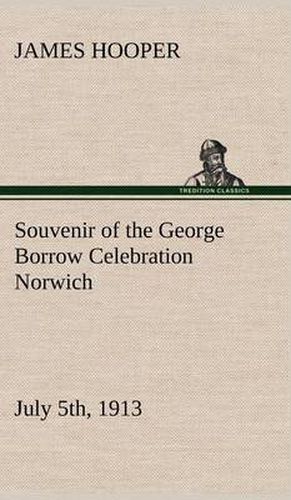 Cover image for Souvenir of the George Borrow Celebration Norwich, July 5th, 1913