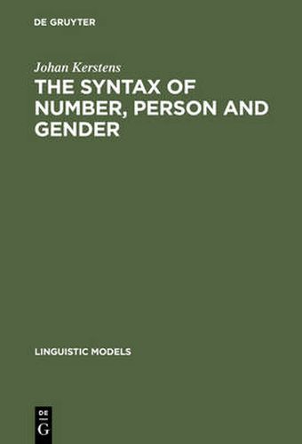 Cover image for The Syntax of Number, Person and Gender: A Theory of Phi-Features