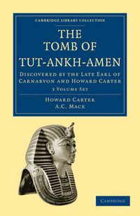 Cover image for The Tomb of Tut-Ankh-Amen 3 Volume Set: Discovered by the Late Earl of Carnarvon and Howard Carter