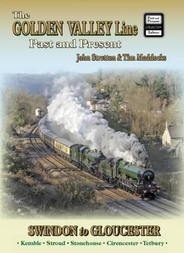 Cover image for The Golden Valley Line - Swindon to Gloucester Past & Present