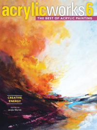 Cover image for AcrylicWorks 6 - Creative Energy: The Best of Acrylic Painting