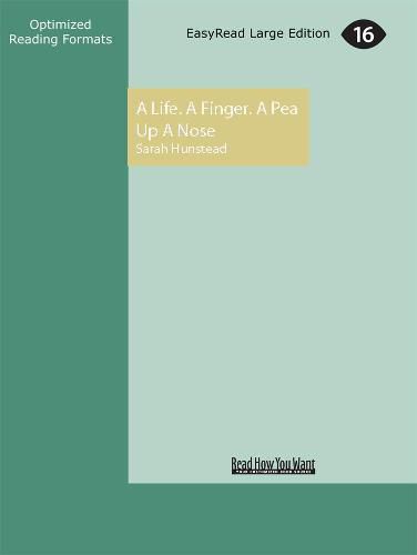 Cover image for A Life. A Finger. A Pea Up A Nose: Baby and Child First Aid