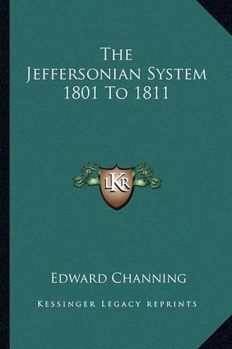 Cover image for The Jeffersonian System 1801 to 1811