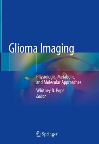 Cover image for Glioma Imaging: Physiologic, Metabolic, and Molecular Approaches