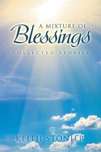 Cover image for A Mixture of Blessings: Collected Stories