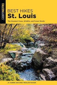 Cover image for Best Hikes St. Louis: The Greatest Views, Wildlife, and Forest Strolls