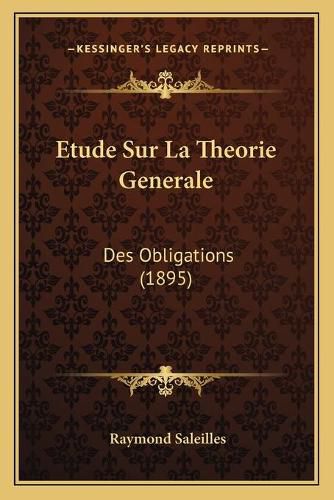 Cover image for Etude Sur La Theorie Generale: Des Obligations (1895)