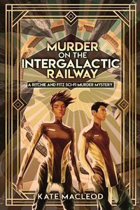 Cover image for Murder on the Intergalactic Railway: A Ritchie and Fitz Sci-Fi Murder Mystery