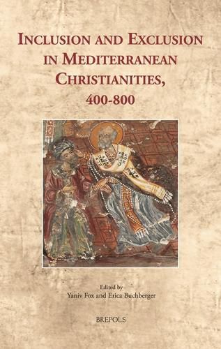 Cover image for Inclusion and Exclusion in Mediterranean Christianities, 400-800