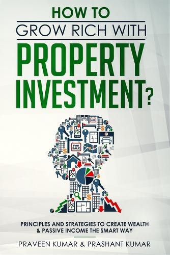 Cover image for How to Grow Rich with Property Investment?: Principles and Strategies to Create Wealth & Passive Income the Smart Way