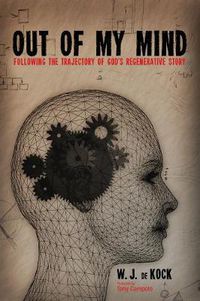 Cover image for Out of My Mind: Following the Trajectory of God's Regenerative Story