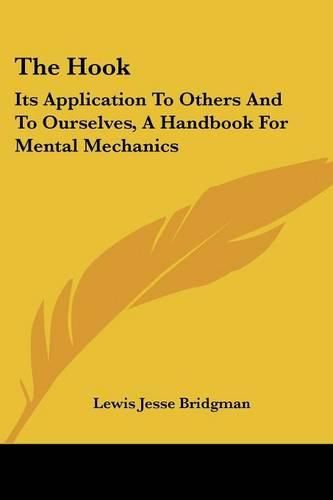 Cover image for The Hook: Its Application to Others and to Ourselves, a Handbook for Mental Mechanics