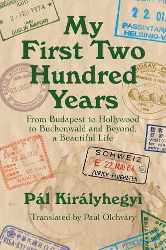 Cover image for My First Two Hundred Years: From Budapest to Hollywood to Buchenwald and Beyond, a Beautiful Life