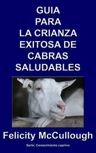 Cover image for Guia para la crianza exitosa de cabras saludables