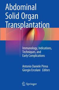 Cover image for Abdominal Solid Organ Transplantation: Immunology, Indications, Techniques, and Early Complications