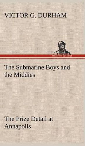 Cover image for The Submarine Boys and the Middies The Prize Detail at Annapolis