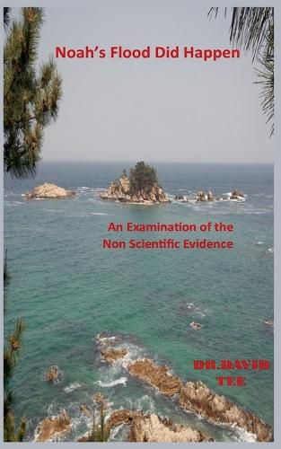 Cover image for Noah's Flood Did Take Place: An Examination of the Non Scientific Evidence