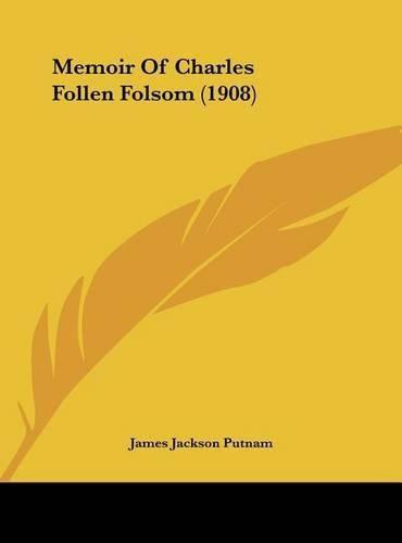 Memoir of Charles Follen Folsom (1908)