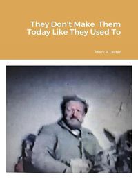 Cover image for They Don't Make Them Today Like They Used To