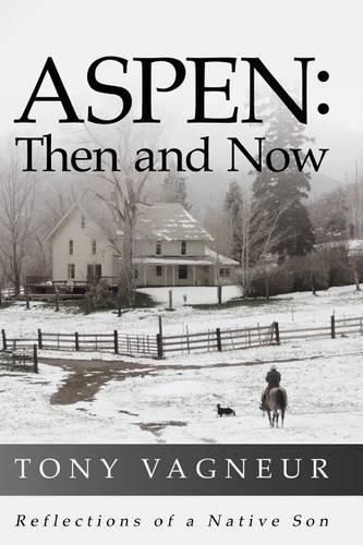 Cover image for Aspen: Then and Now: Reflections of a Native Son