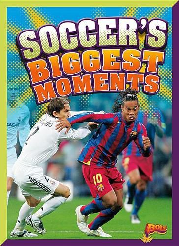 Soccer's Biggest Moments