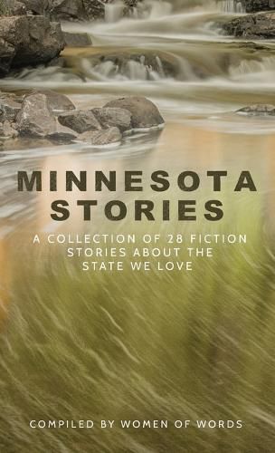 Cover image for Minnesota Stories: A Collection of 28 Fiction Stories About the State We Love