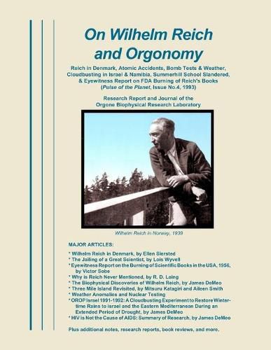 On Wilhelm Reich and Orgonomy: Reich in Denmark, Atomic Accidents, Bomb Tests & Weather, Cloudbusting in Israel & Namibia, Summerhill School Slandered, & Eyewitness Report on FDA Burning of Reich's Books