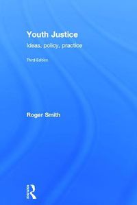 Cover image for Youth Justice: Ideas, Policy, Practice